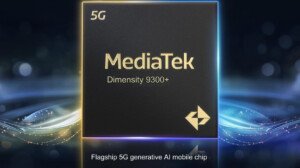 MediaTek Unveils Dimensity 9300+