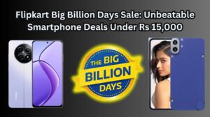 Flipkart Big Billion Days Sale: Unbeatable Smartphone Deals Under Rs 15,000