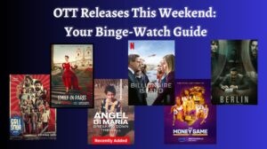 OTT Releases This Weekend (Sept 14th): Your Binge-Watch Guide