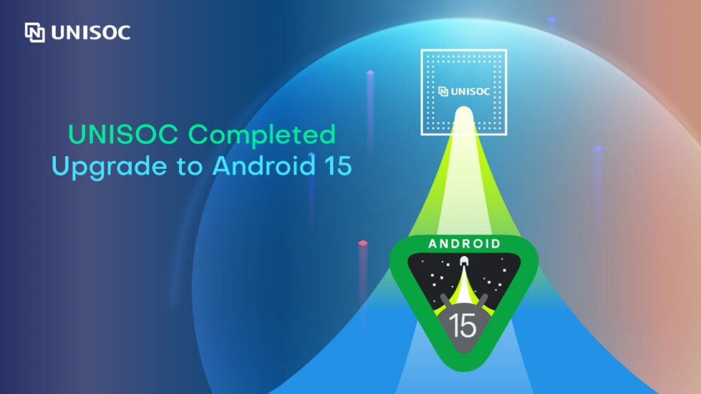 UNISOC Boosts User Experience with Android 15 Upgrade