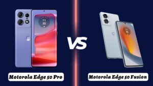 Motorola Edge 50 Pro vs Motorola Edge 50 Fusion: A Comprehensive Comparison