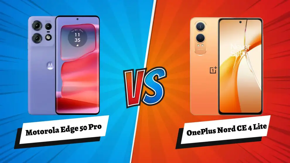 Motorola Edge 50 Pro vs OnePlus Nord CE4 Lite: Which Should You Choose?