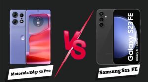 Motorola Edge 50 Pro vs Samsung Galaxy S23 FE: Which is better?