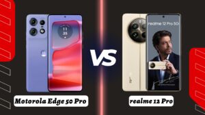 Motorola Edge 50 Pro vs realme 12 Pro: Which is Best? 