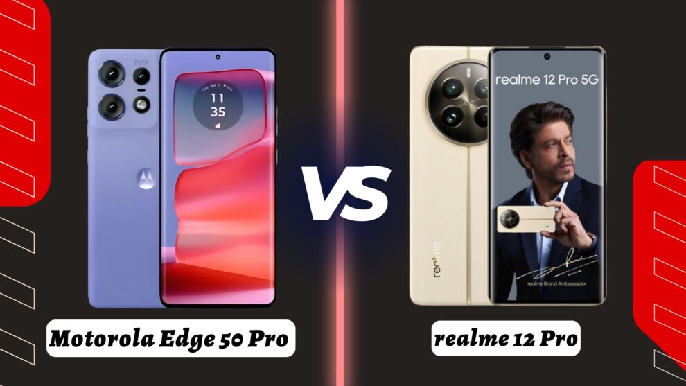 Motorola Edge 50 Pro vs realme 12 Pro: Which is Best? 