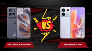 Motorola Edge 50 Neo vs Redmi Note 13 Pro: Which is the Better Choice?