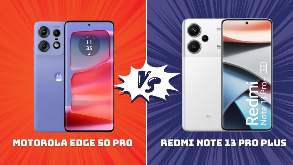 Motorola Edge 50 Pro vs Redmi Note 13 Pro Plus: Which is the Better Buy?