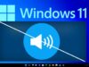 Windows 11 Audio Issues